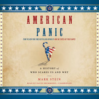 American Panic: A History of Who Scares Us and Why - Mark Stein