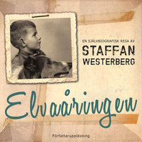 Elvaåringen: en självbiografisk resa - Staffan Westerberg