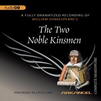 The Two Noble Kinsmen - William Shakespeare, E.A. Copen, Pierre Arthur Laure, Tom Wheelwright, Robert T. Kiyosaki