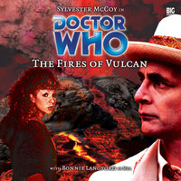 Doctor Who, Main Range, 12: The Fires of Vulcan (Unabridged) - Steve Lyons