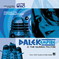 Dalek Empire, Series 1, 2: The Human Factor (Unabridged) - Nicholas Briggs