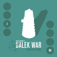 Dalek Empire, Series 2, 3: Dalek War Chapter 3 (Unabridged) - Nicholas Briggs