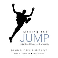 Making the Jump into Small Business Ownership - David Nilssen, Jeff Levy