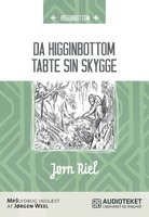 Da Higginbottom tabte sin skygge - Jørn Riel