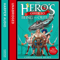 The Hero’s Guide to Being an Outlaw - Christopher Healy