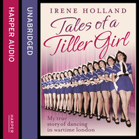 Tales of a Tiller Girl - Irene Holland