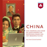 China: Een hoorcollege over de geschiedenis en ontwikkelingen van het moderne China - Henk Schulte Nordholt