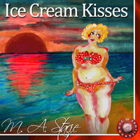 Ice Cream Kisses - M.A. Stacie