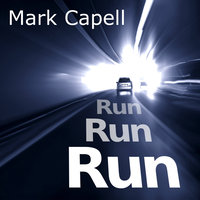 Run, Run, Run - Mark Capell