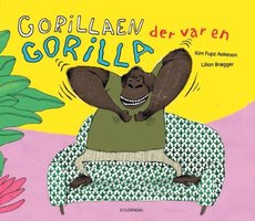 Gorillaen der var en gorilla - Lilian Brøgger, Kim Fupz Aakeson