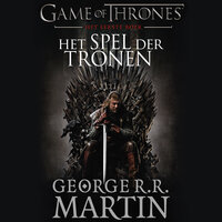 Game of Thrones (Het spel der tronen - Eerste deel): Het lied van ijs en vuur - George R.R. Martin