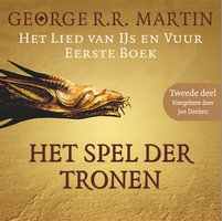 Game of Thrones (Het spel der tronen - Tweede deel): Het lied van IJs en Vuur - George R.R. Martin