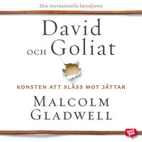 David och Goliat: konsten att slåss mot jättar - Malcolm Gladwell