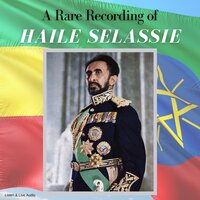 A Rare Recording of Haile Selassie - Haile Selassie