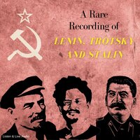 A Rare Recording of Lenin, Trotsky and Stalin - Trotsky, Lenin, Stalin