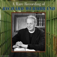 A Rare Recording of Richard Wurmbrand - Richard Wurmbrand