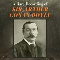 A Rare Recording of Sir Arthur Conan Doyle - Sir Arthur Conan Doyle