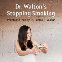 Dr. Walton's Stop Smoking - Dr. James E. Walton