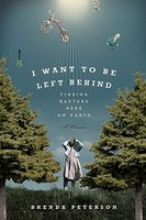 I Want To Be Left Behind - Finding Rapture Here On Earth - Brenda Peterson