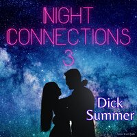 Night Connections 3 - Dick Summer