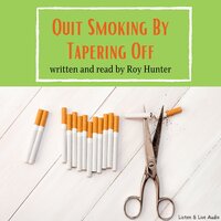 Quit Smoking By Tapering Off - Roy Hunter