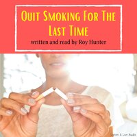 Quit Smoking For The Last Time - Roy Hunter