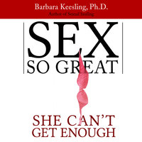 Sex So Great She Can't Get Enough - Barbara Keesling