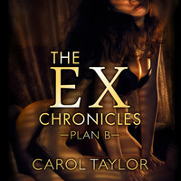 The Ex-Chronicles: Plan B - Carol Taylor
