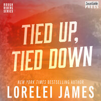 Tied Up, Tied Down: Rough Riders, Book 4 - Lorelei James