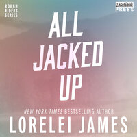 All Jacked Up: Rough Riders, Book 8 - Lorelei James