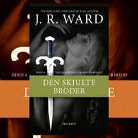The Black Dagger Brotherhood #4: Den skjulte broder - J. R. Ward