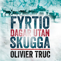 Fyrtio dagar utan skugga - Olivier Truc