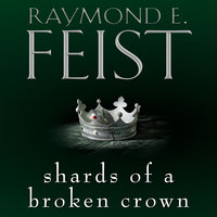 Shards of a Broken Crown - Raymond E. Feist