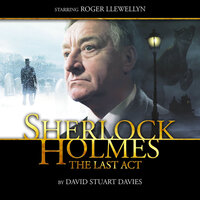 Sherlock Holmes, The Last Act (Unabridged) - David Stuart Davies