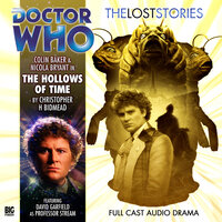 Doctor Who - The Lost Stories, Series 1, 4: The Hollows of Time (Unabridged) - Christopher H Bidmead