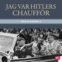 Jag var Hitlers chaufför - Erich Kempka