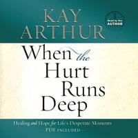 When the Hurt Runs Deep - Kay Arthur