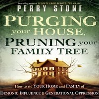 Purging Your House, Pruning Your Family Tree - Perry Stone