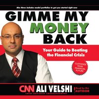 Gimme My Money Back: Your Guide to Beating the Financial Crisis - Ali Velshi
