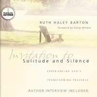 Invitation to Solitude and Silence: Experiencing God's Transforming Presence - Ruth Haley Barton