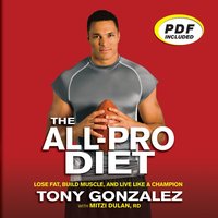 The All-Pro Diet: Lose Fat, Build Muscle, and Live Like a Champion - Mitzi Dulan, Tony Gonzalez