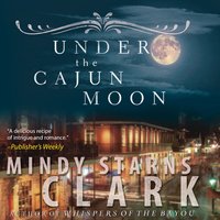Under the Cajun Moon - Mindy Starns Clark