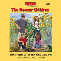 The Mystery of the Traveling Tomatoes - Gertrude Chandler Warner