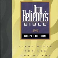 New Believer's Bible: Gospel of John - 