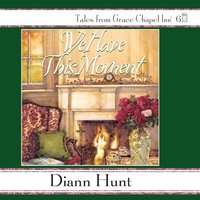 We Have This Moment - Diann Hunt