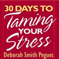 30 Days to Taming Your Stress - Deborah Smith Pegues
