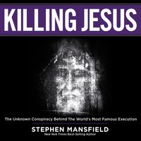 Killing Jesus - Stephen Mansfield