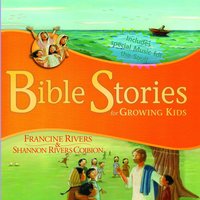 Bible Stories for Growing Kids - Francine Rivers, Shannon Rivers Coiboin