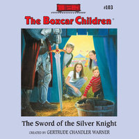 The Sword of the Silver Knight - Gertrude Chandler Warner