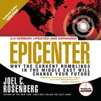 Epicenter: Why the Current Rumblings in the Middle East Will Change Your Future - Joel C Rosenberg